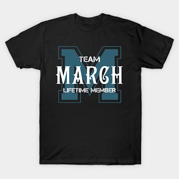 Team MARCH Lifetime Member T-Shirt by HarrisonAlbertinenw